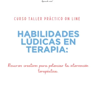 Curso Taller: “Habilidades lúdicas en terapia: Recursos creativos para potenciar la Intervención terapéutica".